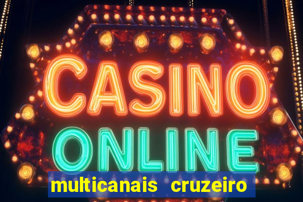multicanais cruzeiro ao vivo